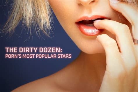 beautiful pornstar|The Dirty Dozen: Porn’s biggest stars